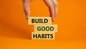 Good habits should be nurtured by everybody